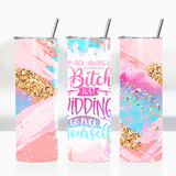 Sublimation Wrap / Print 20oz Tumbler - A1102 Just Kidding