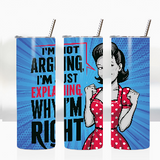 Sublimation Wrap / Print 20oz Tumbler - A1071 Not Arguing